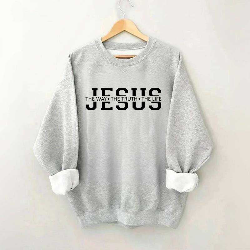 Jesus Is The Way Truth Life Sweatshirt