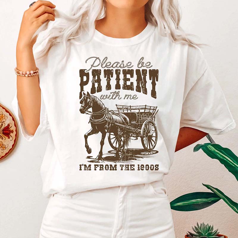 Please Be Patient Horse Western T-Shirt