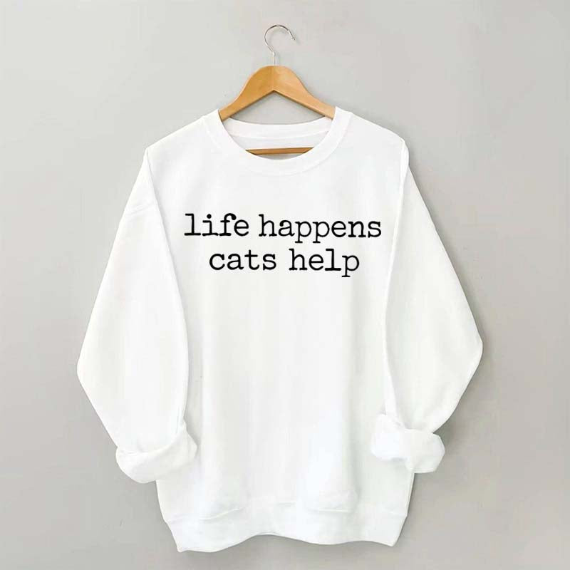 Life Happens Cats Help Funny Sweatshirt