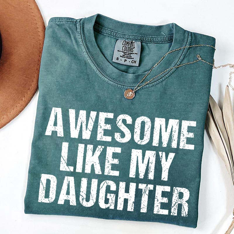 Awesome Like My Daughter Trendy T-Shirt