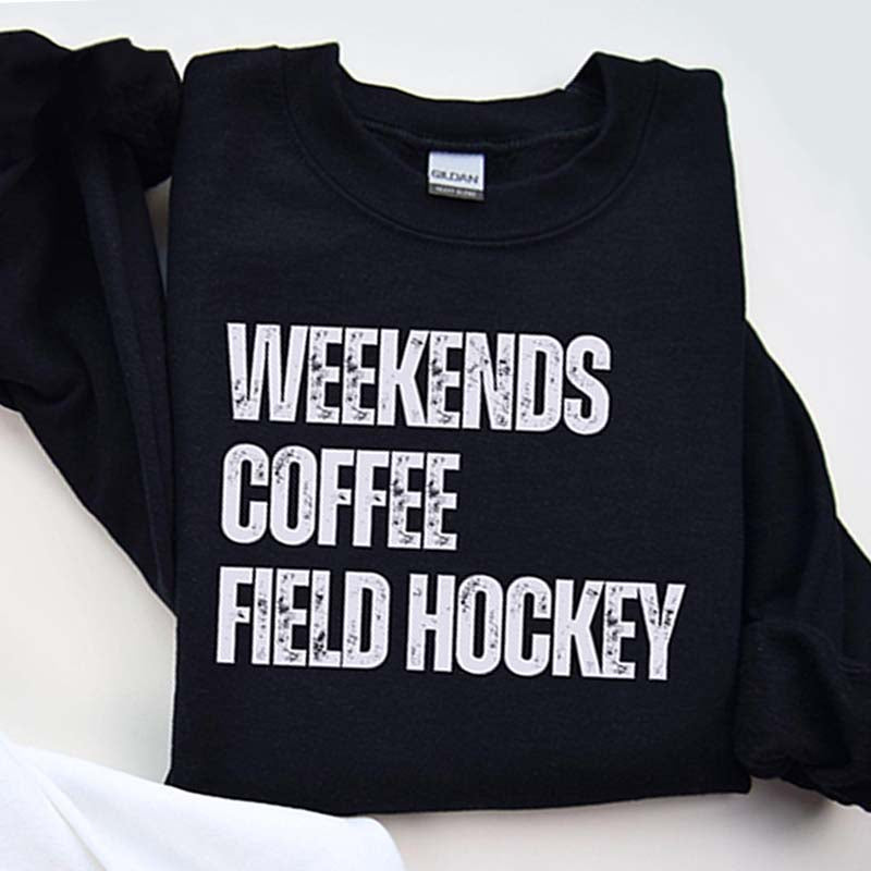 Weekends Coffee Field Hockey Sweatshirt
