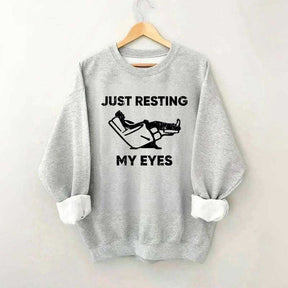 Just Resting My Eyes Sweatshirt