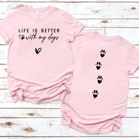 Dog Mom Life is Better with My Dogs T-Shirt