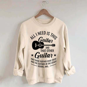 All I Need This Guitar Sweatshirt