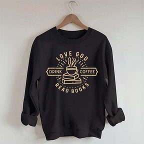Love God Drink Coffee Read Books Sweatshirt