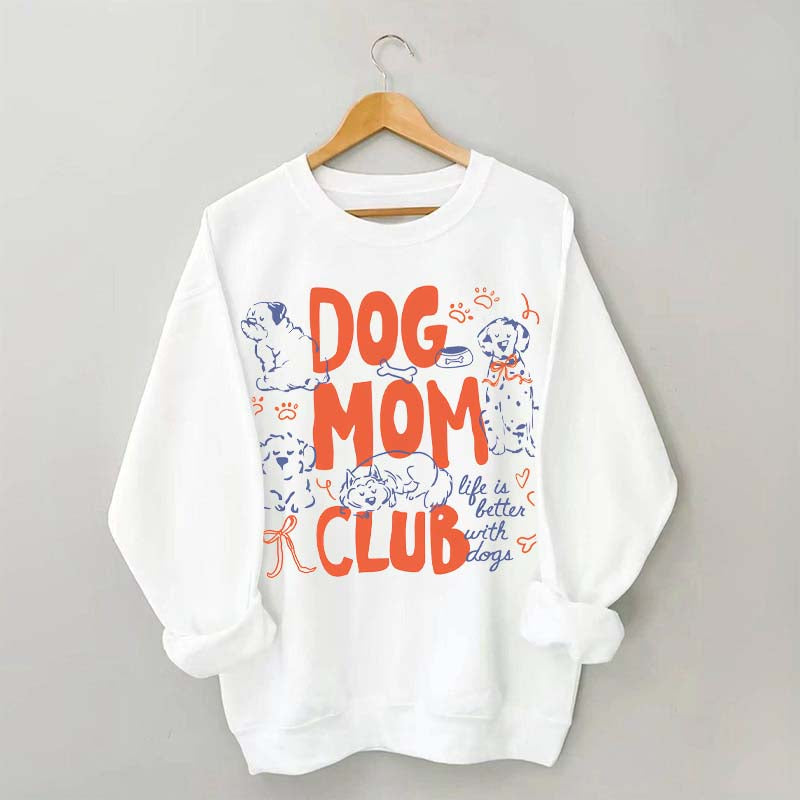 Cute Dog Mom Club Fun Sweatshirt