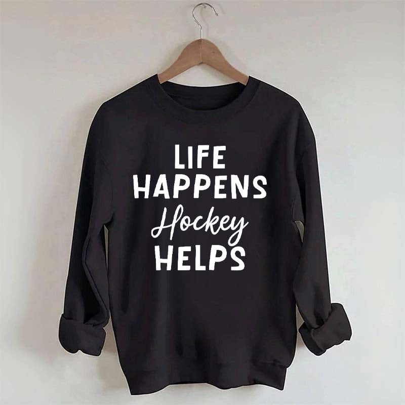 Life Happens Hockey Helps Coach Sweatshirt