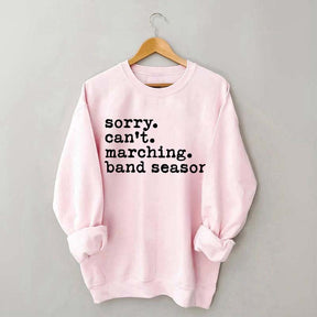 Sorry Can't Marching Band Season Sweatshirt