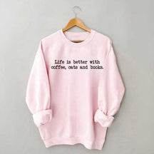 Cute Life Is Better With Coffee Cats And Books Sweatshirt