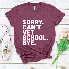 Sorry Can't Vet School Bye T-Shirt
