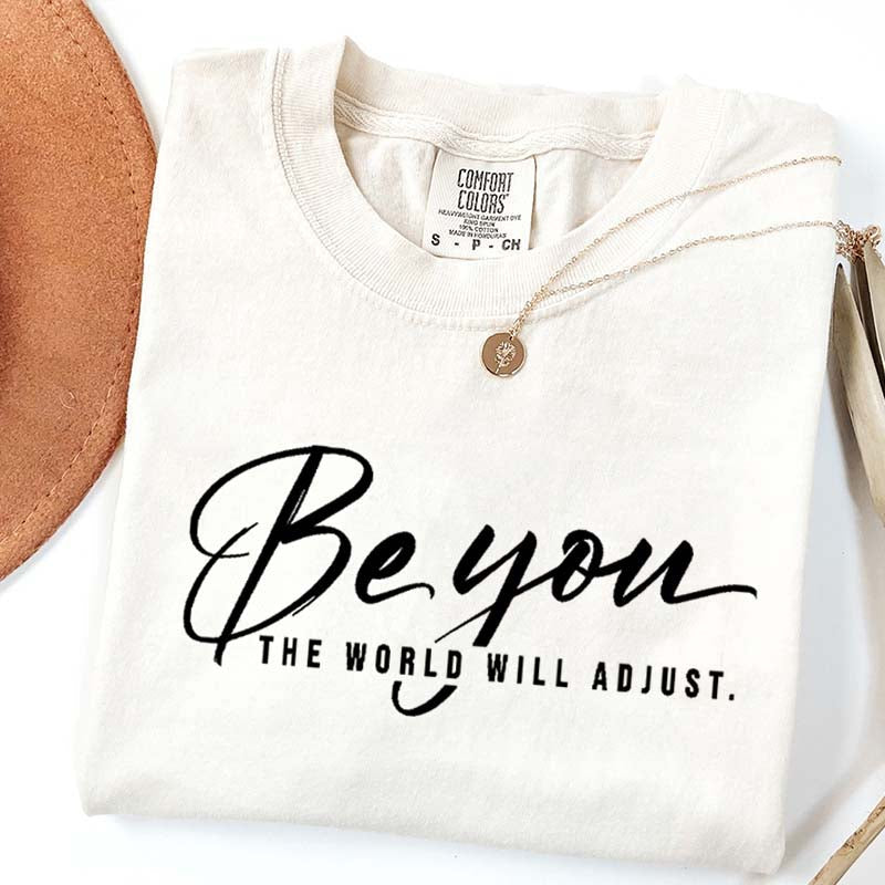 Be You The World Will Adjust Simple T-Shirt