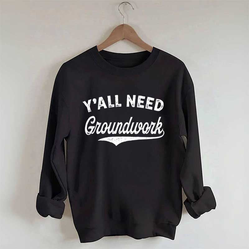 Funny Horse Y'all Need Groundwork Equestrian Sweatshirt