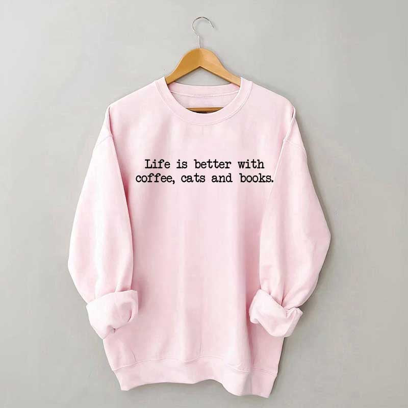 Cute Life Is Better With Coffee Cats And Books Sweatshirt
