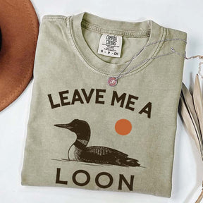 Leave Me A Loon T-Shirt