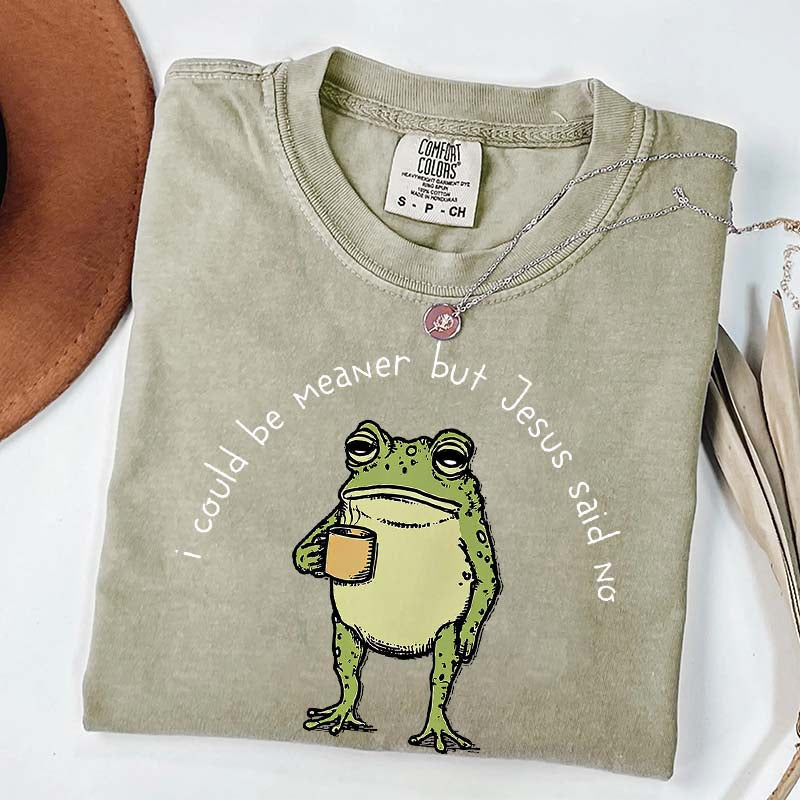 I Could Be Meaner But Jesus Said No Funny Religous T-Shirt