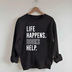Life Happens Books Help Sweatshirt