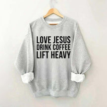 Love Jesus Drink Coffee Lift Heavy Sweatshirt