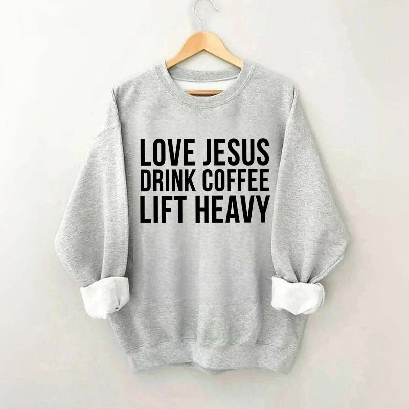 Love Jesus Drink Coffee Lift Heavy Sweatshirt