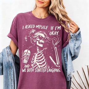 I Asked Myself If I'm Okay Skeleton T-Shirt