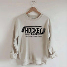 All day Every day Hockey Mom Sweatshirt
