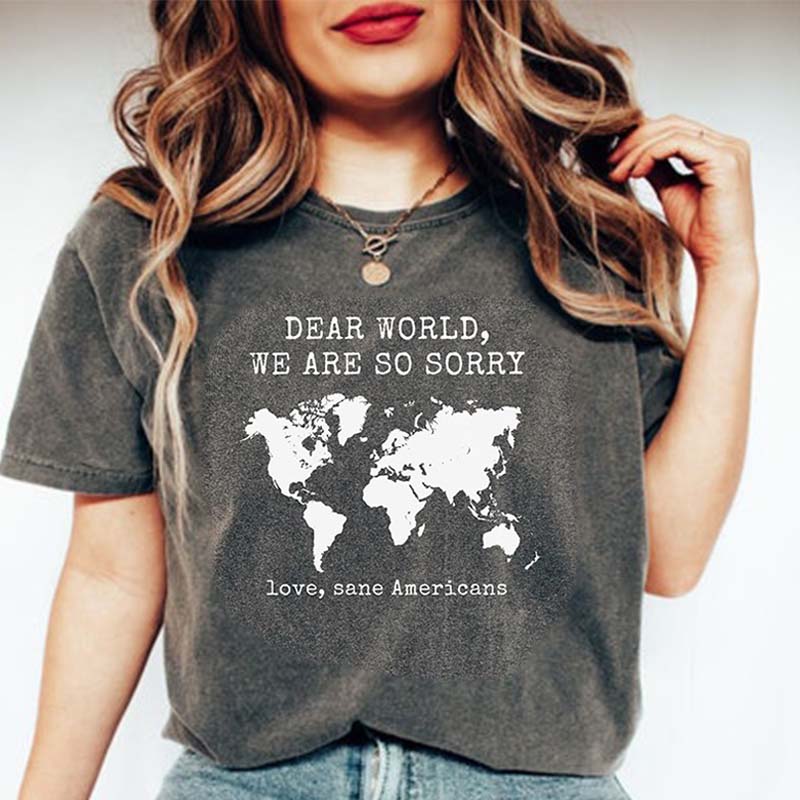 Dear World We Are So Sorry T-Shirt