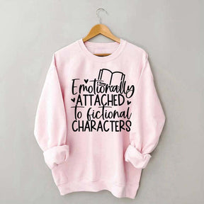 Motionally Attached To Fictional Characters Sweatshirt