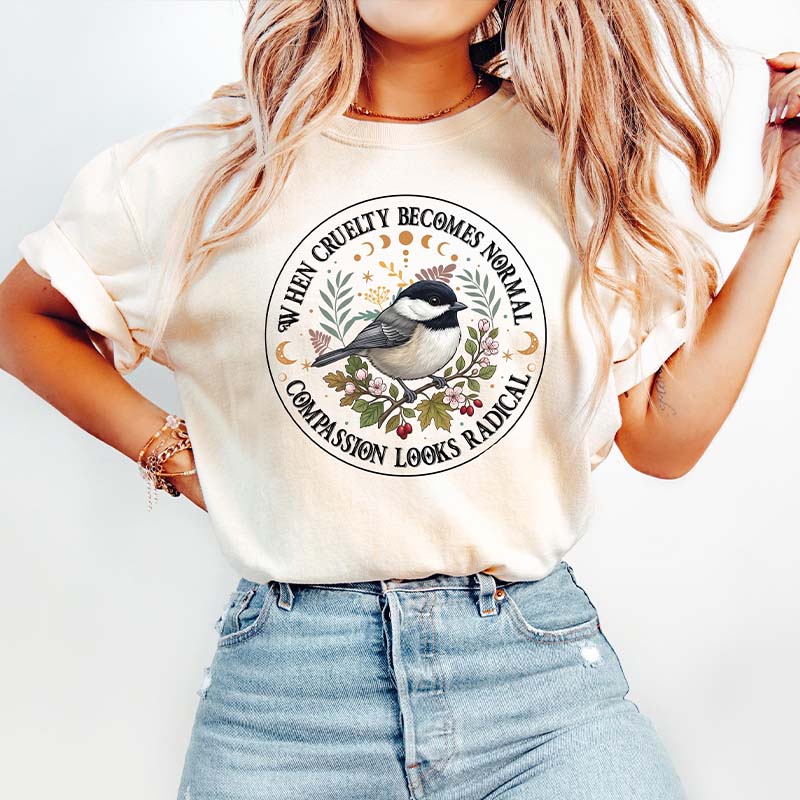 Radical Compassion When Cruelty Becomes Normal T-Shirt