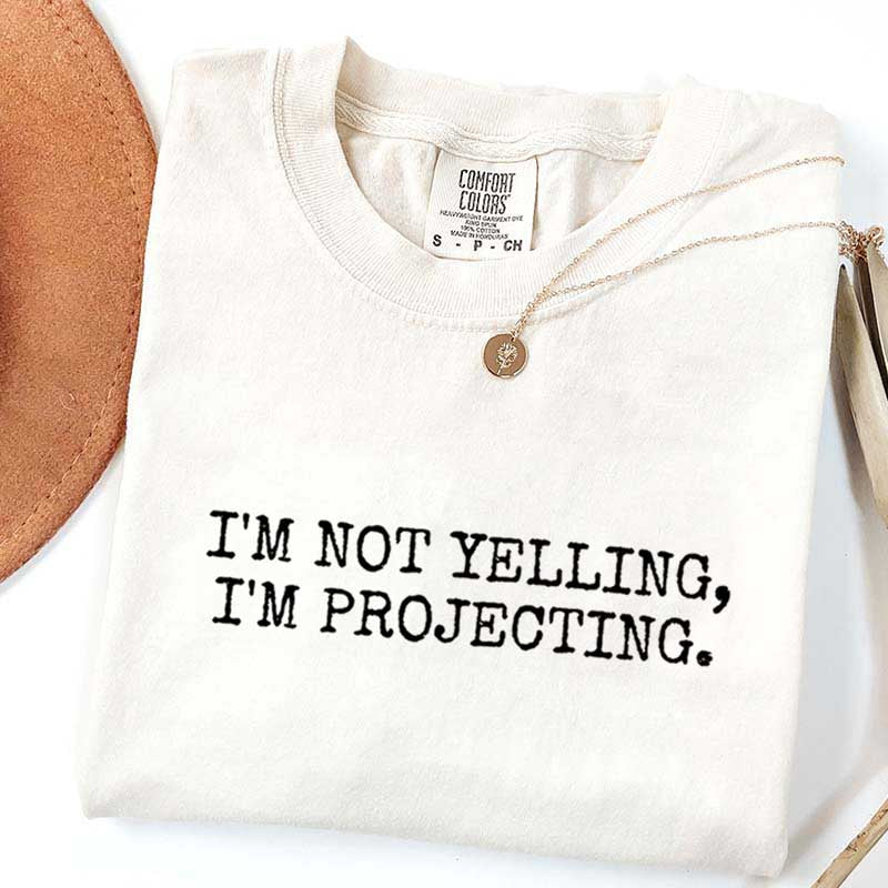 I'm Not Yelling Im Projecting Theatre T-Shirt