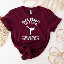 She's Beauty She's Grace She'll Kick You In The Face T-Shirt