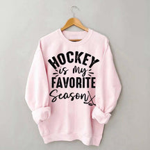 Funny Hockey Is My Favorite Season Sweatshirt