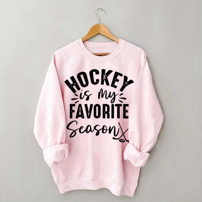 Funny Hockey Is My Favorite Season Sweatshirt