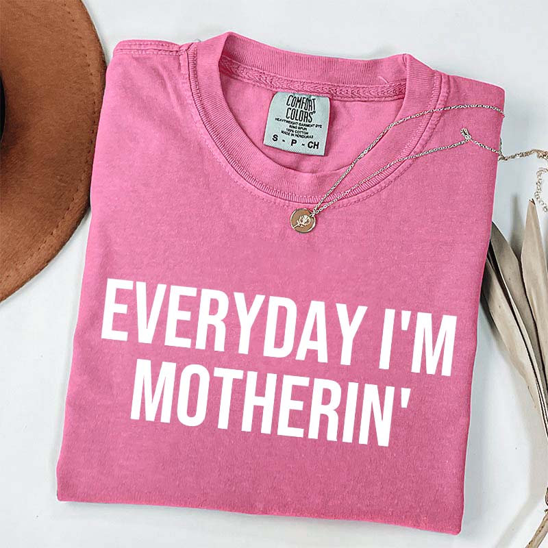 Everyday I'm Motherin T-Shirt