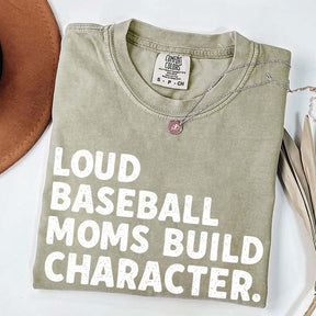 Minimalist Loud Baseball Moms Build Character T-Shirt