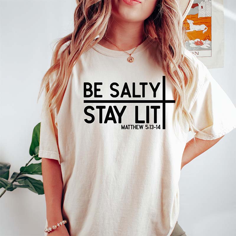 Be Salty Stay Lit Faith Faith Religious T-Shirt