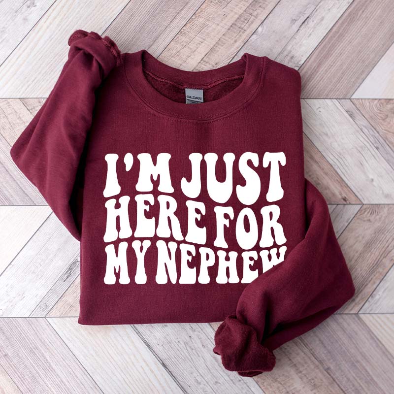 Im Just Here For My Nephew Cute Aunt Sweatshirt