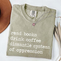 Minimalist Read Books Drink Coffee Dismantle Systems of Oppression T-Shirt