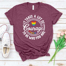 It Takes A Lot Of Courage To Be Who You Are Pride T-Shirt