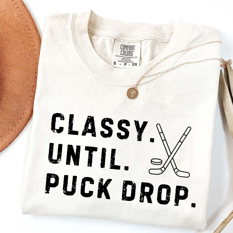 Classy Until Puck Drop Hockey Season Game Day T-Shirt