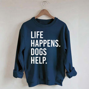 Life Happens Dogs Help Lover Sweatshirt