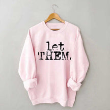 Let Them Inspirational Sweatshirt