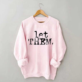 Let Them Inspirational Sweatshirt