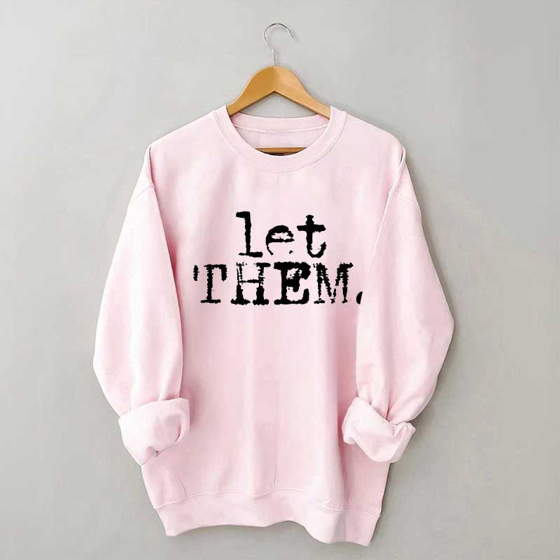 Let Them Inspirational Sweatshirt