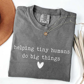 Helping Tiny Humans Do Big Things T-Shirt