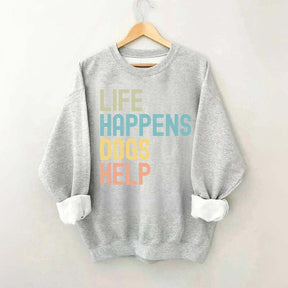 Cute Life Happens Dogs Help Sweatshirt
