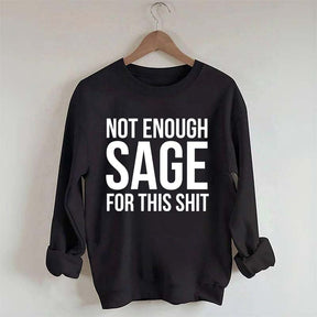 Not Enough Sage For This Sweatshirt