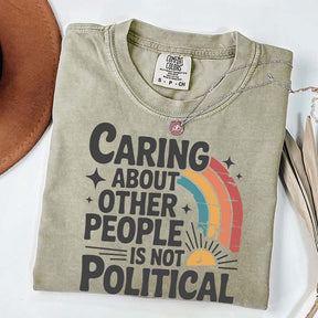 Caring About Other People Is Not Political T-Shirt