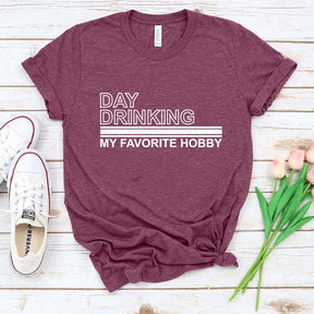 Day Drinking My Favorite Hobby T-Shirt