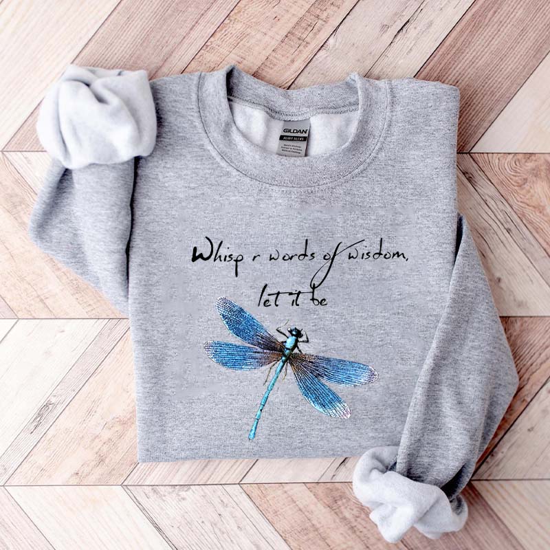Whisper Words Of Wisdom Let It Be Dragonfly Sweatshirt