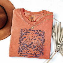I'll Sing Of The Goodness Of God T-Shirt