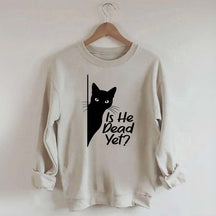 Is He Dead Yet Black Cat Funny Sweatshirt